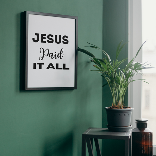 Jesus paid it all A4/A3 Digital Poster
