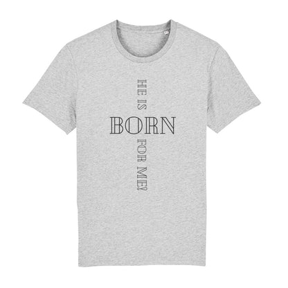 christliches T-Shirt für Männer in grau aus 100 % Bio-Baumwolle "he is born for me!" aus unserer he... Kollektion