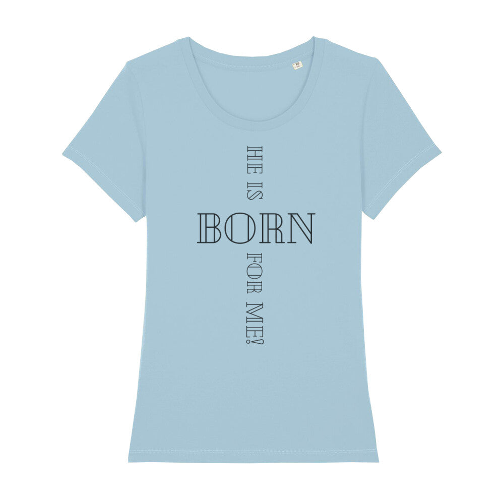 christliches T-Shirt für Frauen in hellblau aus 100 % Bio-Baumwolle "he is born for me!" aus unserer he... Kollektion