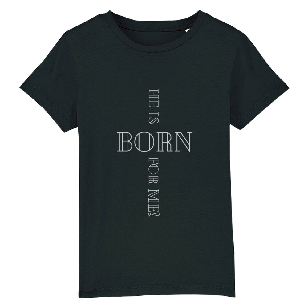 christliches T-Shirt für Kids in schwarz aus 100 % Bio-Baumwolle " he is born for me! " aus unserer he... Kollektion