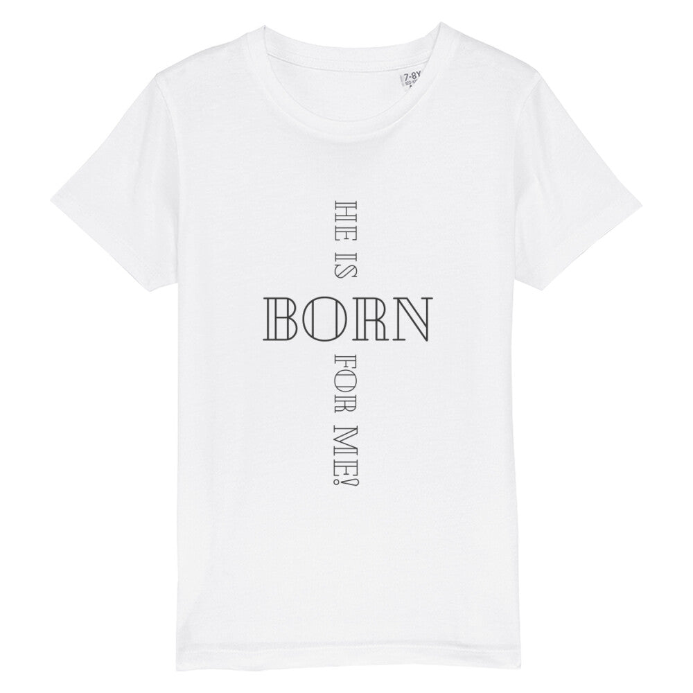 christliches T-Shirt für Kids in weiß aus 100 % Bio-Baumwolle " he is born for me! " aus unserer he... Kollektion