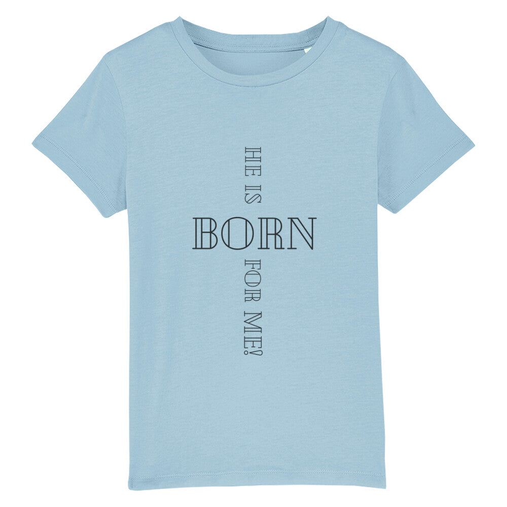 christliches T-Shirt für Kids in hellblau aus 100 % Bio-Baumwolle " he is born for me! " aus unserer he... Kollektion