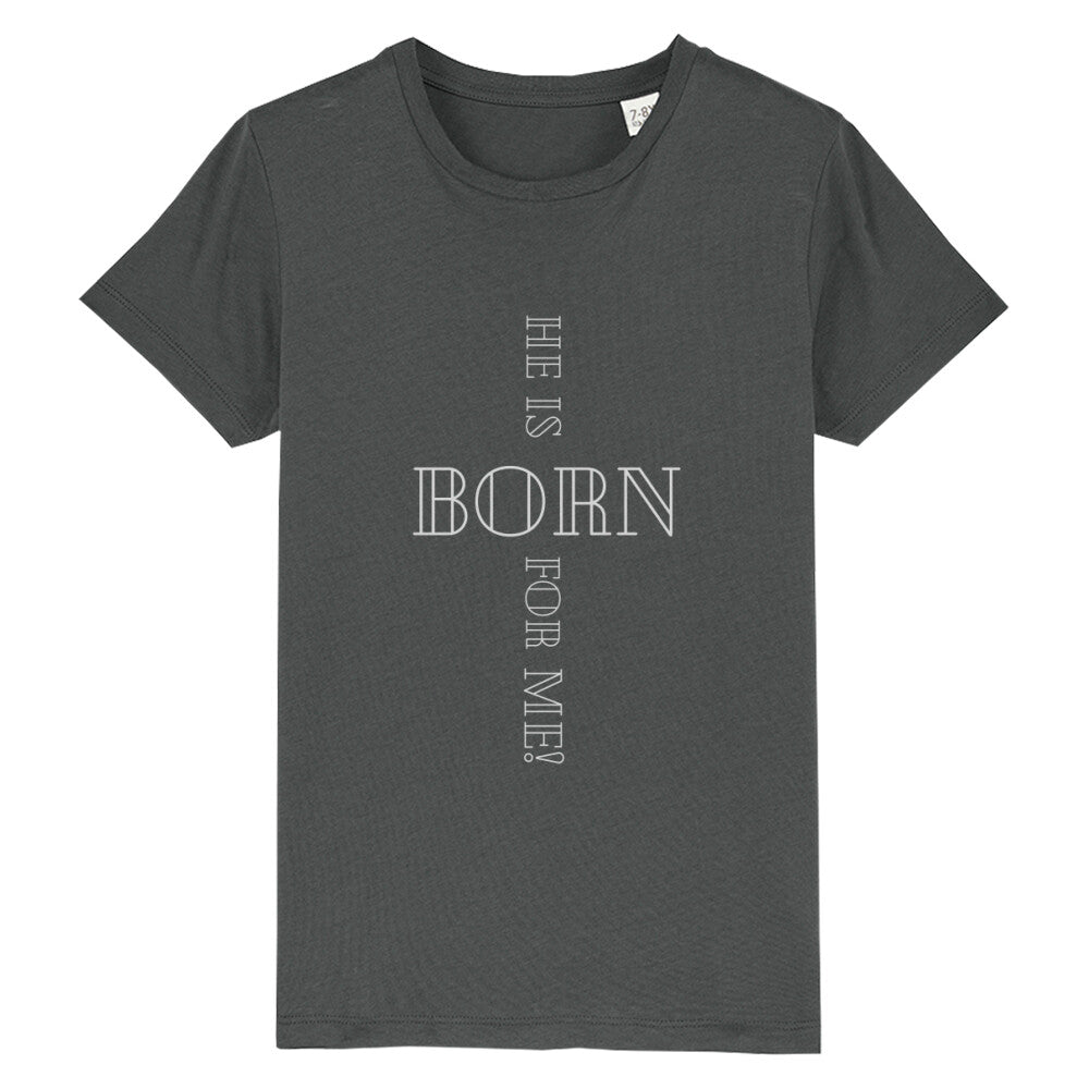 christliches T-Shirt für Kids in antharzit aus 100 % Bio-Baumwolle " he is born for me! " aus unserer he... Kollektion