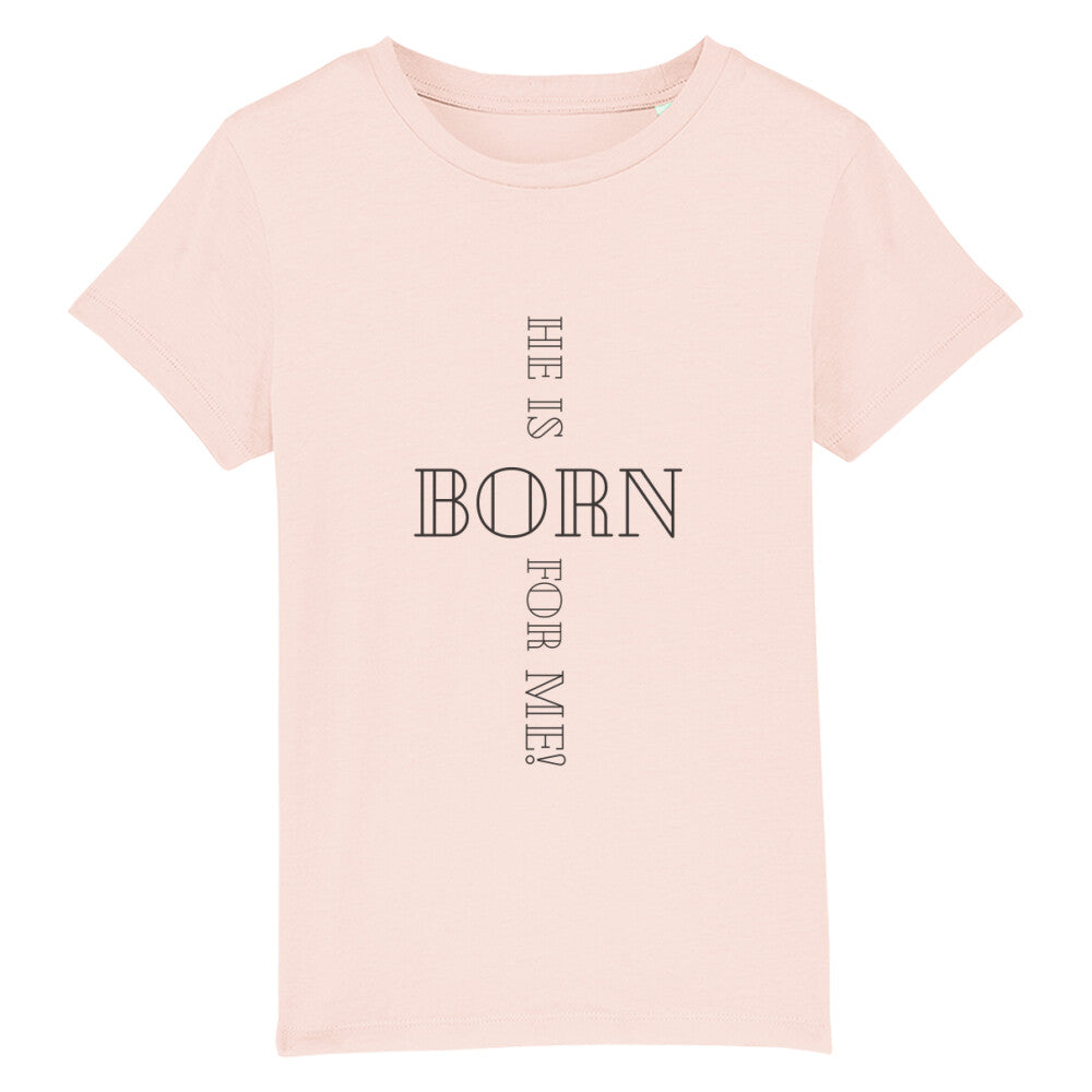 christliches T-Shirt für Kids in rosa aus 100 % Bio-Baumwolle " he is born for me! " aus unserer he... Kollektion