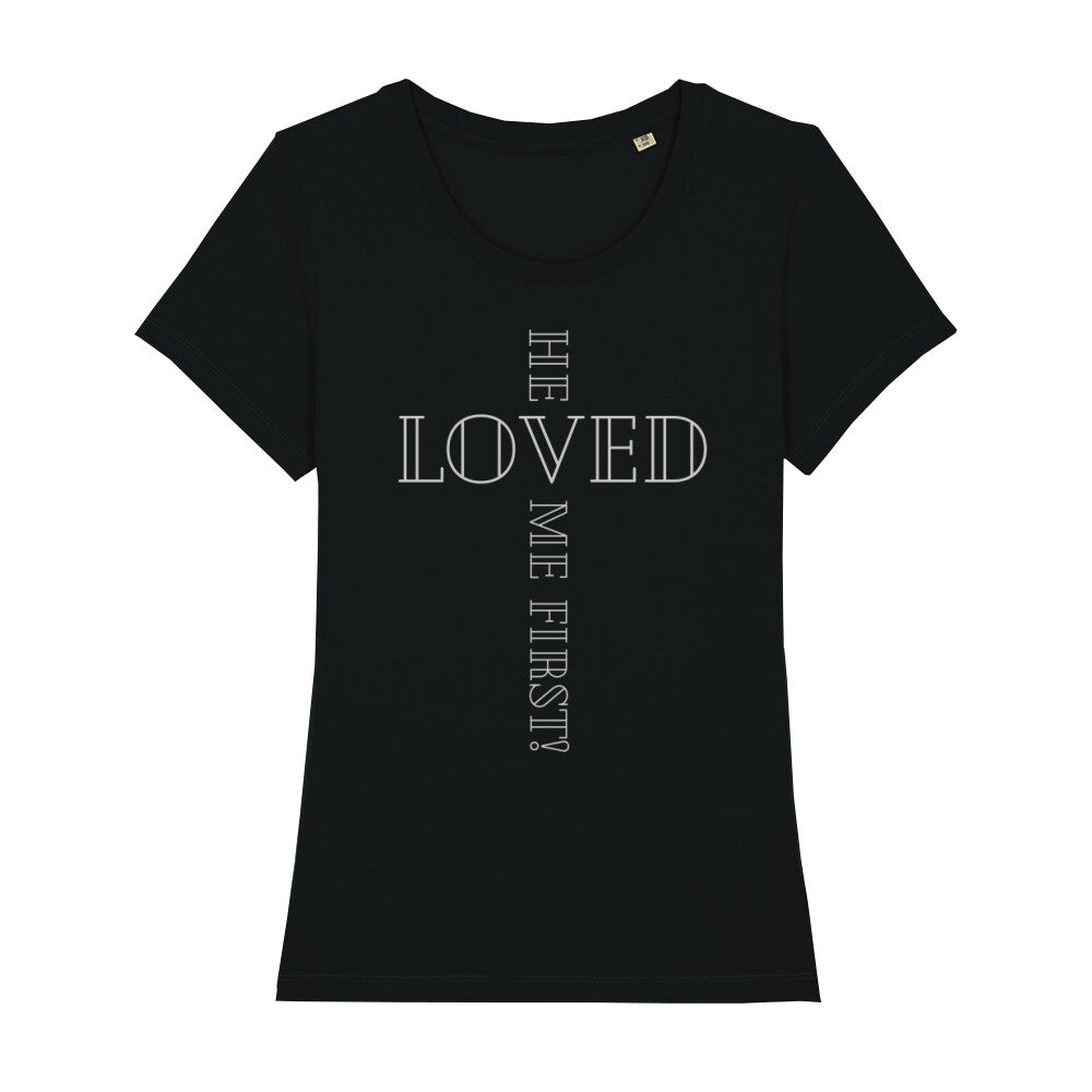 christliches T-Shirt für Frauen in schwarz aus 100 % Bio-Baumwolle "he is loved me first!" aus unserer he... Kollektion