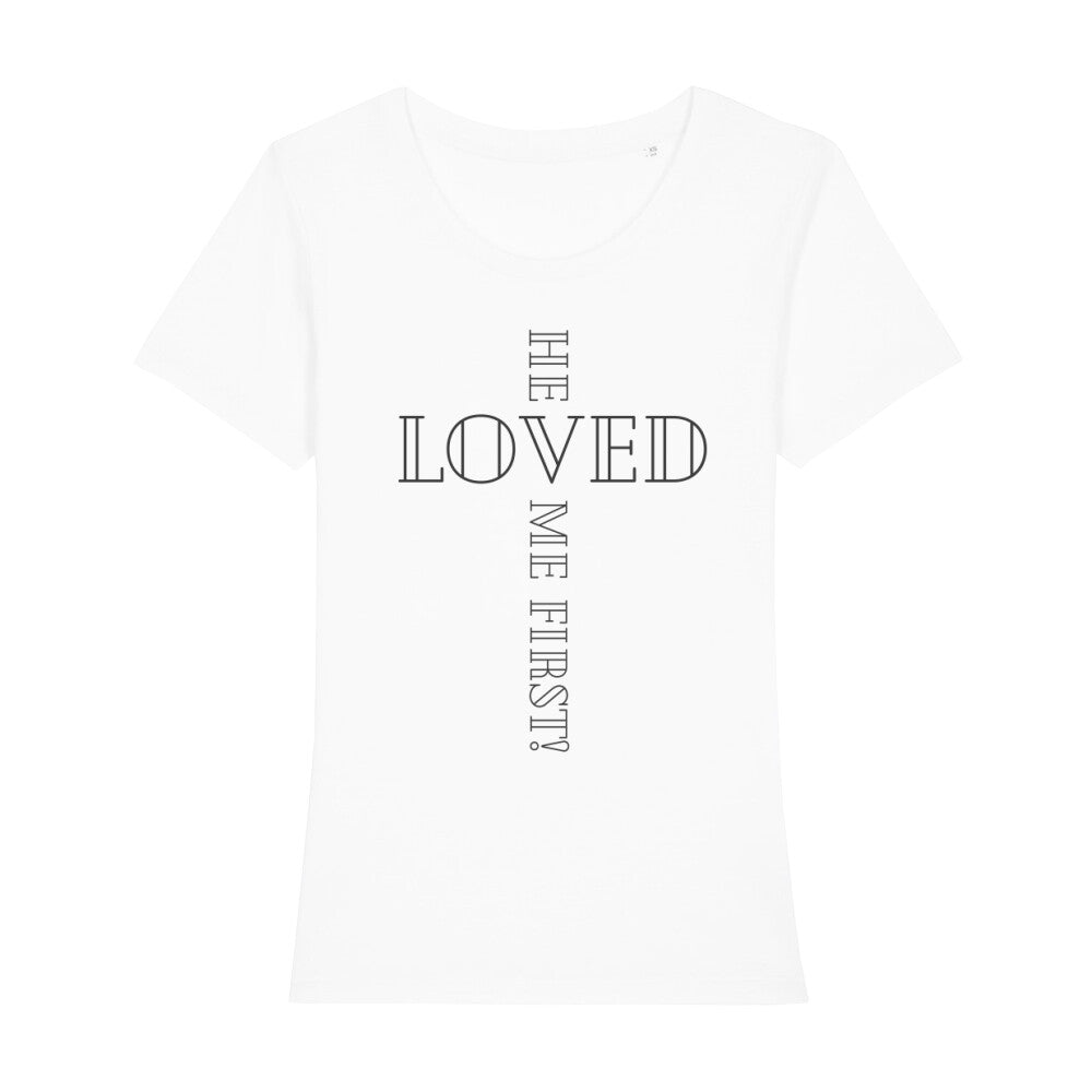 christliches T-Shirt für Frauen in weiß aus 100 % Bio-Baumwolle "he is loved me first!" aus unserer he... Kollektion