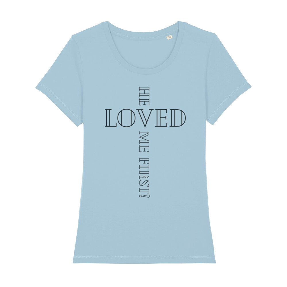 christliches T-Shirt für Frauen in hellblau aus 100 % Bio-Baumwolle "he is loved me first!" aus unserer he... Kollektion