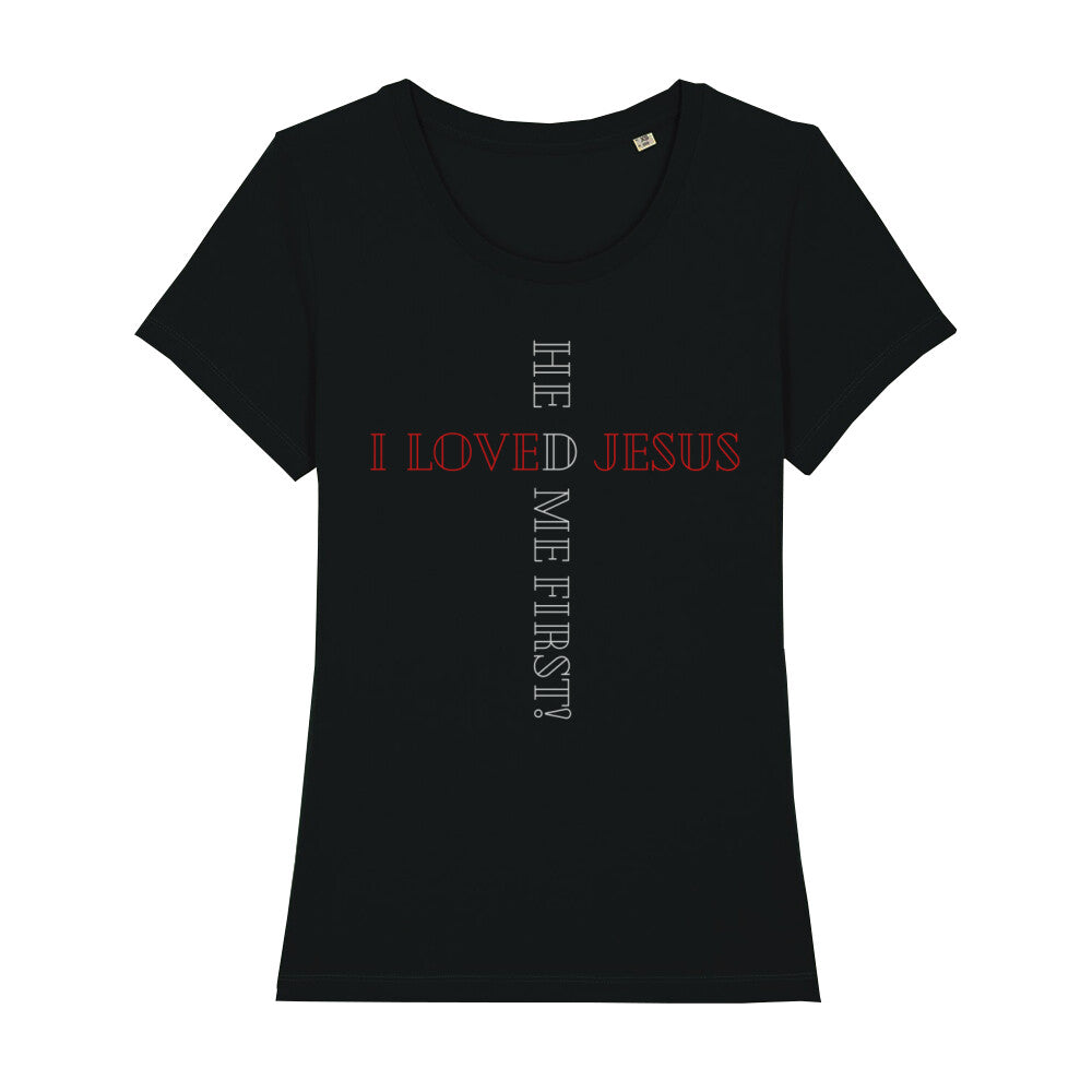 christliches T-Shirt für Frauen in shcwarz aus 100 % Bio-Baumwolle "I love Jesus he loved me frist!" aus unserer he... Kollektion