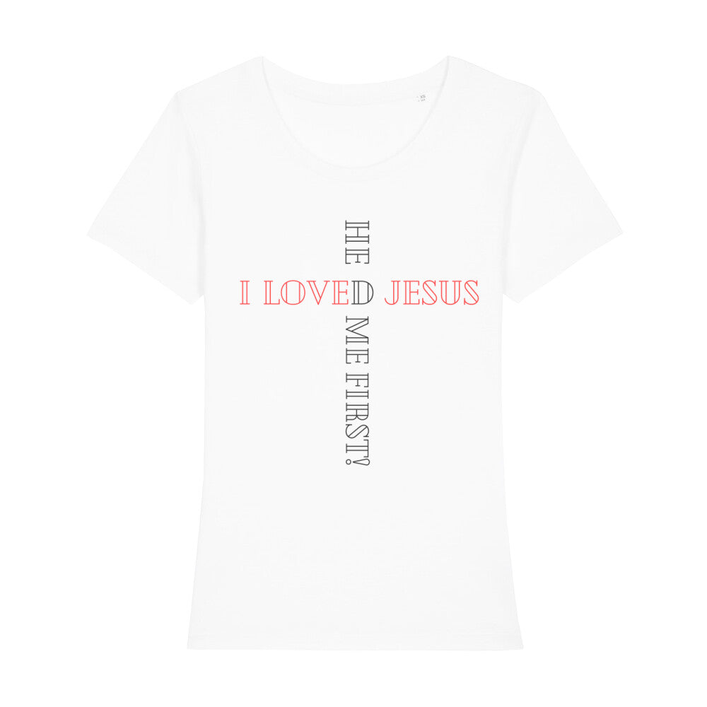 christliches T-Shirt für Frauen in weiß aus 100 % Bio-Baumwolle "I love Jesus he loved me frist!" aus unserer he... Kollektion