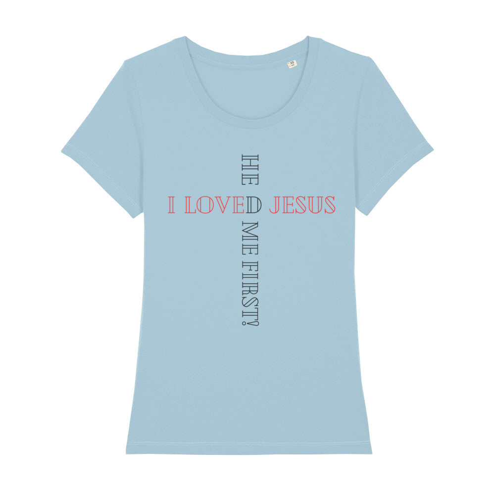 christliches T-Shirt für Frauen in hellblau aus 100 % Bio-Baumwolle "I love Jesus he loved me frist!" aus unserer he... Kollektion