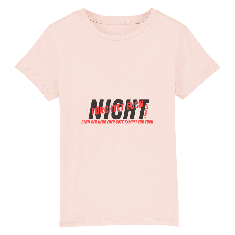 christliches T-Shirt für Kids in rosa aus 100 % Bio-Baumwolle " Fürchtet euch NICHT denn der Herr euer Gott kämpft für euch " nach 5. Mose 3,22 