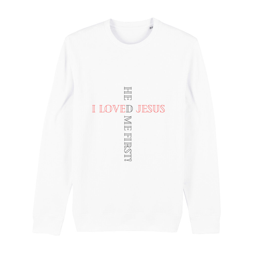 christliches Sweatshirt für Frauen und Männer in weiß aus Bio-Baumwolle "I love Jesus he loved me first!" aus unserer he... Kollektion