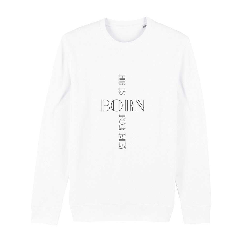 christliches Sweatshirt für Frauen und Männer in weiß aus Bio-Baumwolle "he is born für me!" aus unserer he... Kollektion