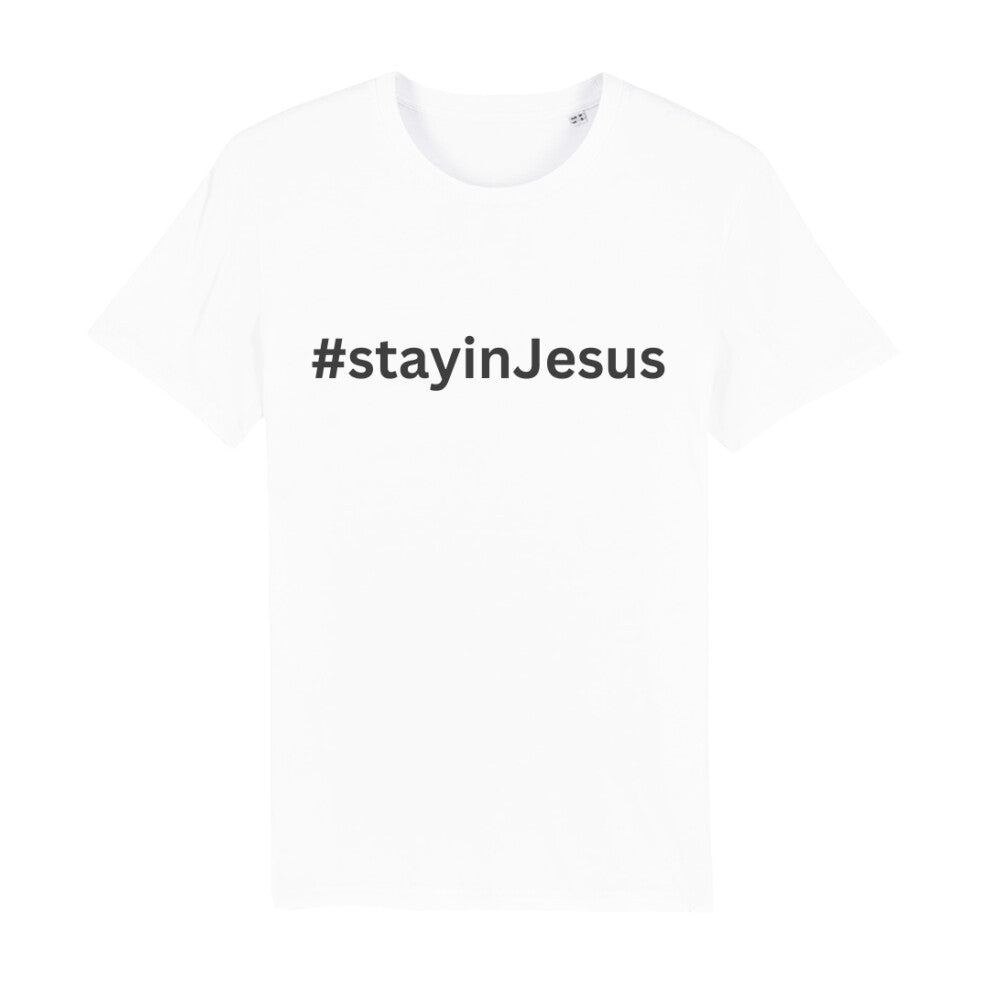 christliches T-Shirt mit einem Unisex-Schnitt in weiß aus 100 % Bio-Baumwolle #stay in Jesus Erhältlich in den Größen S bis XXL