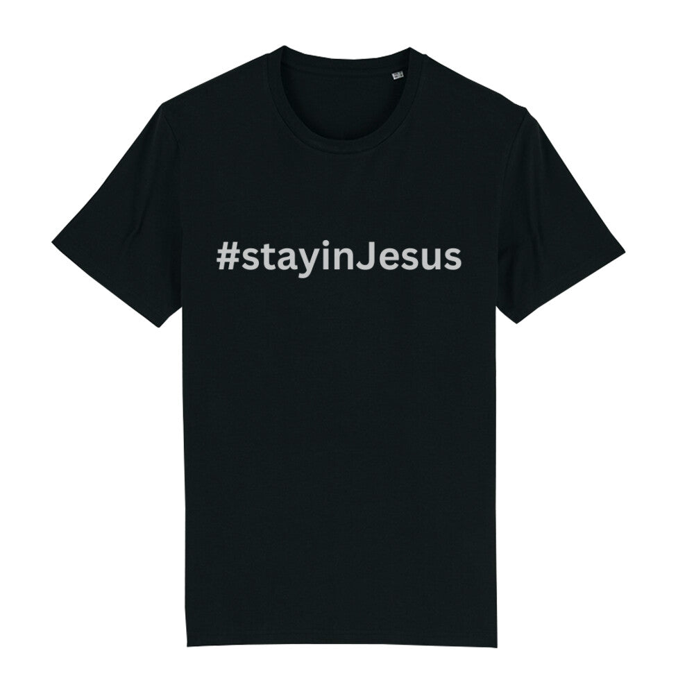 christliches T-Shirt mit einem Unisex-Schnitt in schwarz aus 100 % Bio-Baumwolle #stay in Jesus Erhältlich in den Größen S bis XXL