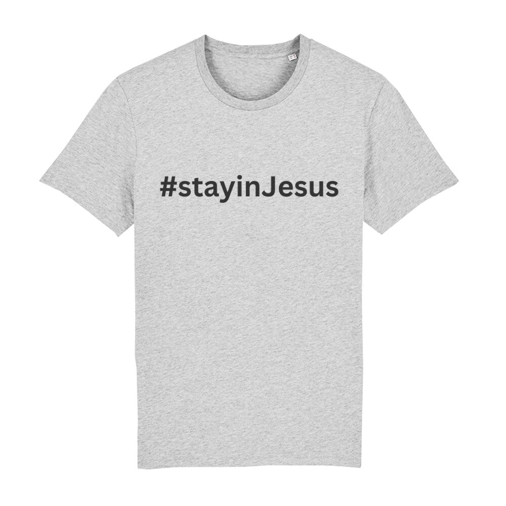 christliches T-Shirt mit einem Unisex-Schnitt in grau aus 100 % Bio-Baumwolle #stay in Jesus Erhältlich in den Größen S bis XXL