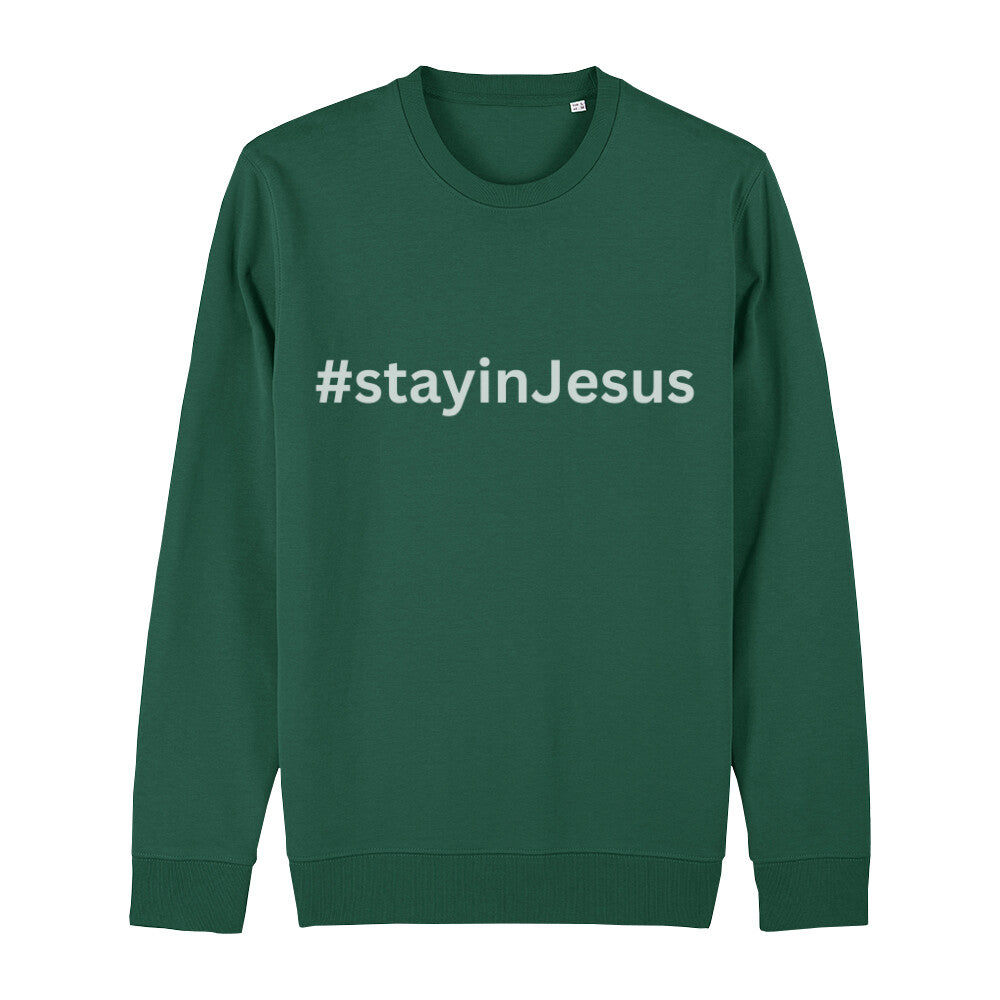 christliches Sweatshirt mit einem Unisex-Schnitt in dunkelgrün aus Bio-Baumwolle mitten auf der Brust "# stay in Jesus". Erhältlich in den Größen XS bis XXL