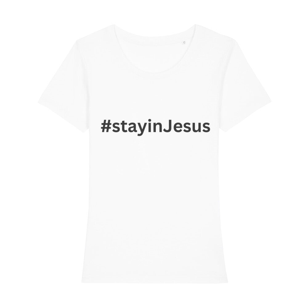 christliches T-Shirt mit einem Frauen-Schnitt in weiß aus 100 % Bio-Baumwolle #stay in Jesus. Erhältlich in den Größen XS bis XXL