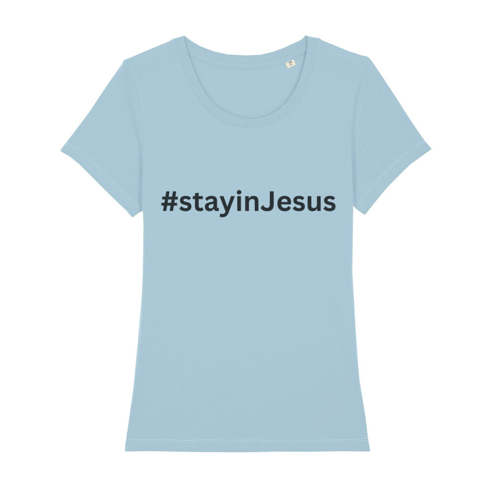 christliches T-Shirt mit einem Frauen-Schnitt in hellblau aus 100 % Bio-Baumwolle #stay in Jesus. Erhältlich in den Größen XS bis XXL