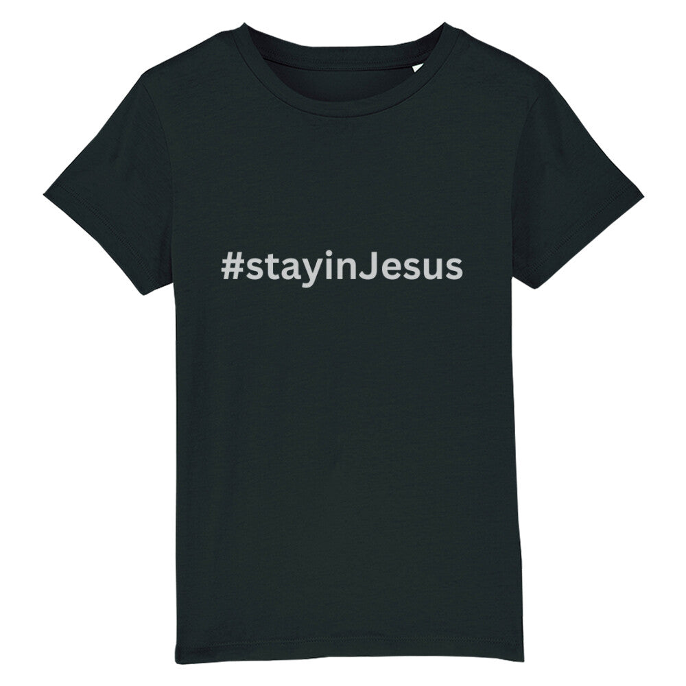 christliches T-Shirt für Kinder mit einem Unisex-Schnitt in schwarz aus 100 % Bio-Baumwolle mittig auf der Brust "#stay in Jesus". Erhältlich in den Größen 98/104 bis 152/164