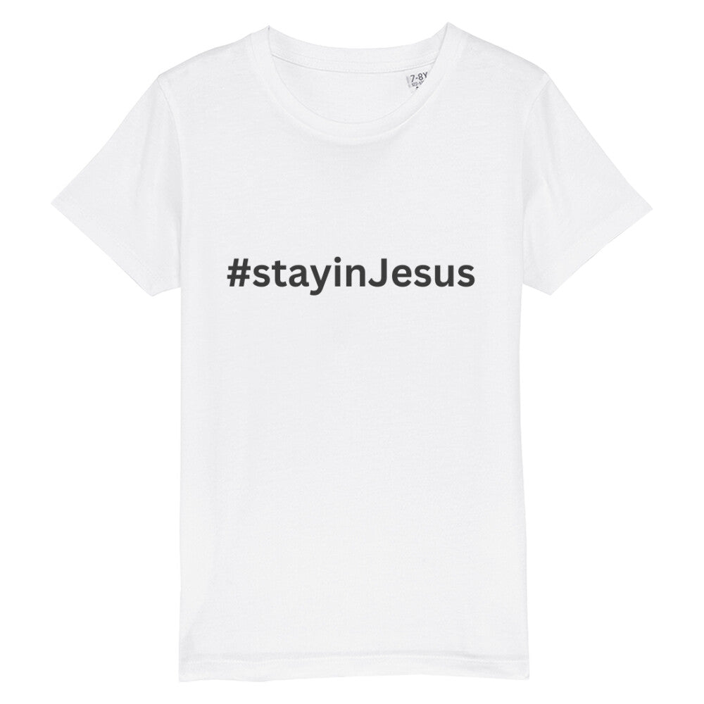 christliches T-Shirt für Kinder mit einem Unisex-Schnitt in weiß aus 100 % Bio-Baumwolle mittig auf der Brust "#stay in Jesus". Erhältlich in den Größen 98/104 bis 152/164