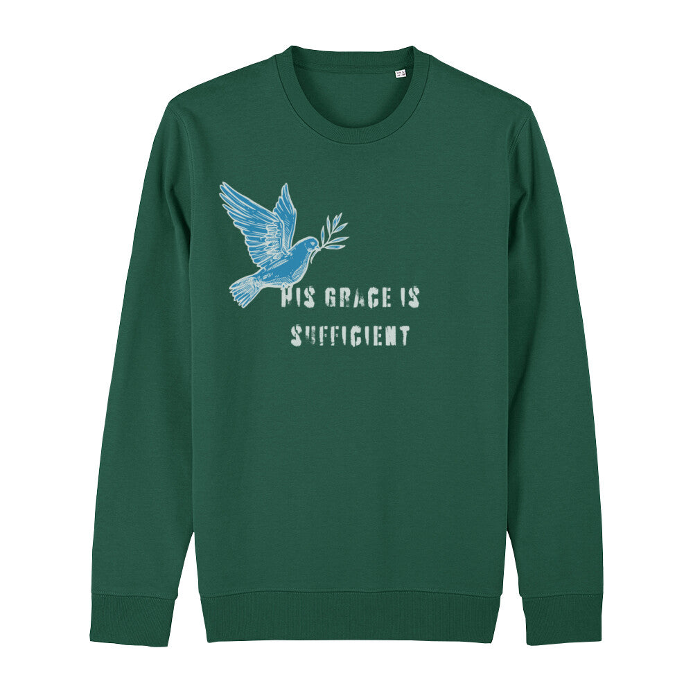 christliches Sweatshirt mit einem Unisex-Schnitt in dunkelgrün aus Bio-Baumwolle "His grace is " mit dem Schriftzug " His grace is sufficient " und einer Taube mittig auf der Brust. Erhältlich in den Größen XS bis XXL und in weiteren Farben